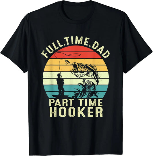 Full Time Dad Part Time Hooker Lunker Tee